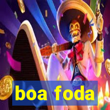 boa foda